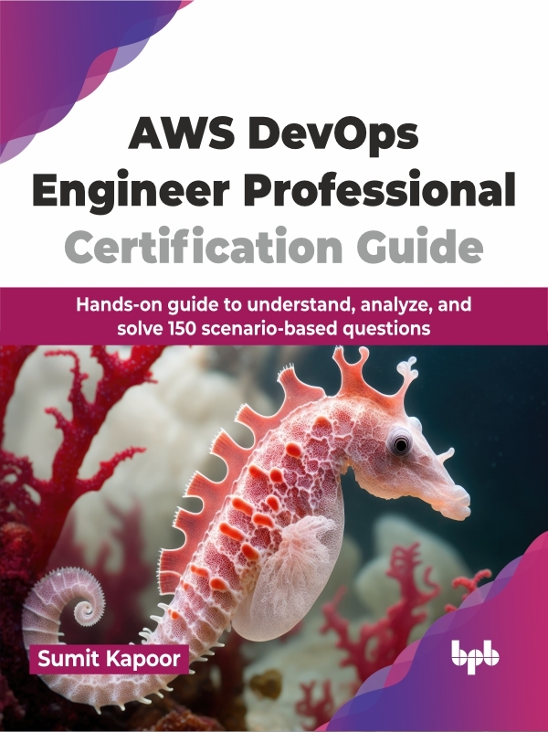 AWS DevOps Engineer Professional Certification Guide by Sumit Kapoor ...