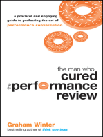 The Man Who Cured the Performance Review: A Practical and Engaging Guide to Perfecting the Art of Performance Conversation