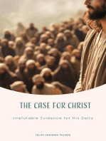 The Case for Christ Irrefutable Evidence for His Deity