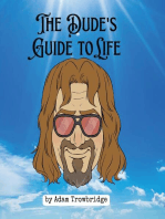 The Dude's Guide to Life: How to abide in a world full of nihilists