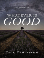 Whatever is GOOD: Good gifts from God