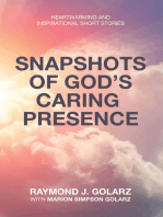 Snapshots of God’s Caring Presence: Heartwarming and Inspirational Short Stories