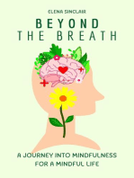 Beyond the Breath: A Journey into Mindfulness for a Mindful Life