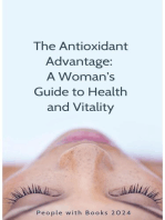 The Antioxidant Advantage: A Woman's Guide to Health and Vitality