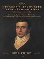 Dickens's Favourite Blacking Factory: The story of Regency entrepreneur Charles Day, his clandestine affair and why Charles Dickens became interested in him