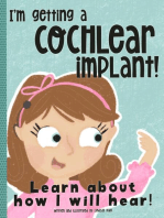 I'm Getting A Cochlear Implant!: Learn About How I Will Hear!