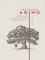 Successful Aging: Learn to Grow Older Gracefully