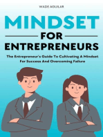 Mindset For Entrepreneurs - The Entrepreneur’s Guide To Cultivating A Mindset For Success And Overcoming Failure