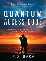 Quantum Access Code: Sexually Charged Journey Towards Immortality ~ Unveiling the Energetic Path to Fulfillment and Abundance