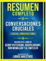 Resumen Completo - Conversaciones Cruciales (Crucial Conversations) - Basado En El Libro De Kerry Patterson, Joseph Grenny, Ron Mcmillan Y Al Switzler