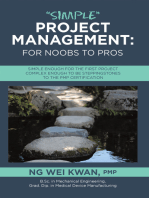 “Simple” Project Management: for Noobs to Pros: Simple Enough for the First Project Complex Enough to be Steppingstones to the PMP certification