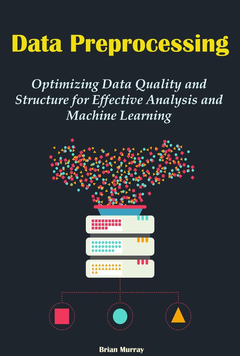 Data Preprocessing: Optimizing Data Quality and Structure for Effective ...