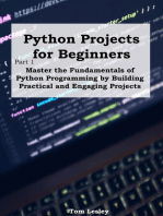 Python Projects for Beginners: Master the Fundamentals of Python Programming by Building Practical and Engaging Projects