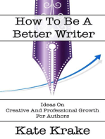 How To Be A Better Writer: The Creative Writing Life, #4