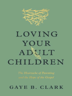 Loving Your Adult Children: The Heartache of Parenting and the Hope of the Gospel