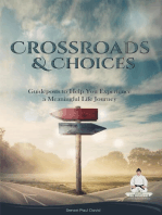 CROSSROADS AND CHOICES - Guideposts to Help You Experience a Meaningful Life Journey