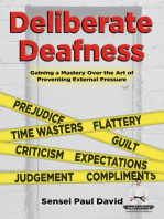 Deliberate Deafness Gaining a Mastery Over the Art of Preventing External Pressure