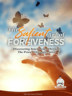 The Salient Art of Forgiveness - Discovering Inner Peace Through the Power of Forgiveness: Discovering Inner Peace Through the Power of Forgiveness