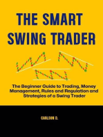 The Smart Swing Trader: The Beginner Guide to Trading, Money Management, Rules and Regulation and Strategies of a Swing Trader