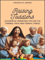 Raising Toddlers: 20 Essential Parenting Tips for the Terrible Twos and Terrific Threes