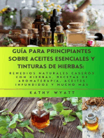 Guía para principiantes sobre aceites esenciales y tinturas de hierbas: remedios naturales caseros con hierbas, recetas de aromaterapia, aceites infundidos y mucho más
