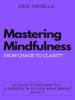 Mastering Mindfulness: From Chaos to Clarity: 30 Days To The New You: A Rebirth In Action, #5
