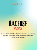 Hacerse Rico : Cómo Utilizar Hábitos Altamente Eficaces de Pensar y Hacerse Rico con el Poder del Ahora Para Crear Abundancia Financiera