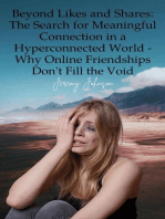 Beyond Likes and Shares: The Search for Meaningful Connection in a Hyperconnected World - Why Online Friendships Don't Fill the Void