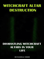 Witchcraft Altar Destruction: Dismantling Witchcraft Altars In Your Life