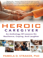 Heroic Caregiver: An Anthology Of Lessons On Resilience, Coping, And Laughter