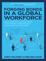 Forging Bonds in a Global Workforce: Build Rapport, Camaraderie, and Optimal Performance No Matter the Time Zone