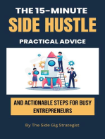 The 15-Minute Side Hustle: Practical Advice and Actionable Steps for Busy Entrepreneurs