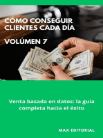 Cómo Conseguir Clientes Cada Día - Volúmen 7: Venta basada en datos: la guía completa hacia el éxito