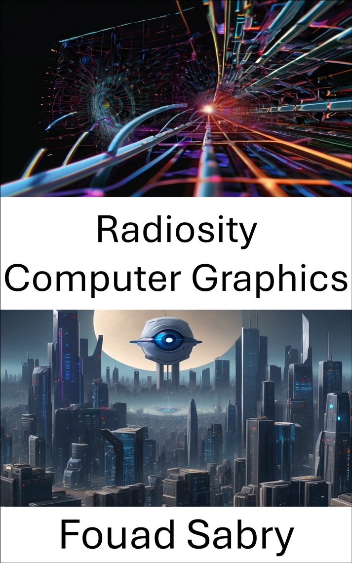 Radiosity Computer Graphics by Fouad Sabry (Ebook) - Read free for 30 days