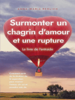 Surmonter un chagrin d'amour et une rupture: Le livre de l'entraide: Comment sortir de la douleur de la séparation pour trouver l'amour de soi et prendre soin de soi