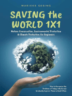 Saving the World 1x1: Nature Conservation, Environmental Protection & Climate Protection for Beginners: How to Recognize the Problems of Today’s World and Gradually Improve Them in Small Steps