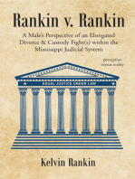 Rankin v. Rankin: A MaleaEUR(tm)s Perspective of an Elongated Divorce & Custody Fight(s) within the Mississippi Judicial System