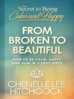 From Broken To Beautiful: The Secret To Being Calm and Happy, #1
