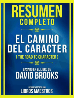Resumen Completo - El Camino Del Carácter (The Road To Character) - Basado En El Libro De David Brooks: (Edicion Extendida)