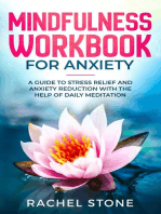 Mindfulness Workbook For Anxiety: A Guide To Stress Relief and Anxiety Reduction With The Help of Daily Meditation