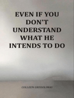 Even If You Don't Understand What He Intends To Do
