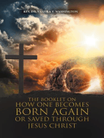 The Booklet on How One Becomes Born Again or Saved Through Jesus Christ