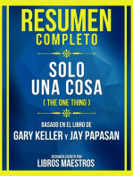 Resumen Completo - Solo Una Cosa (The One Thing) - Basado En El Libro De Gary Keller Y Jay Papasan