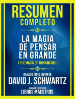 Resumen Completo - La Magia De Pensar En Grande (The Magic Of Thinking Big) - Basado En El Libro De David J. Schwartz