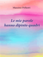 Le mie parole hanno dipinto quadri: "Dal cuore alla mente, un viaggio tra le sfumature dell'anima con Massimo Pollastri"