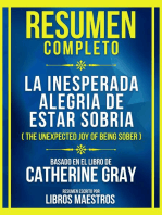 Resumen Completo - La Inesperada Alegria De Estar Sobria (The Unexpected Joy Of Being Sober) - Basado En El Libro De Catherine Gray: (Edicion Extendida)