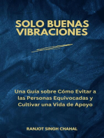 Solo Buenas Vibraciones: Una Guía sobre Cómo Evitar a las Personas Equivocadas y Cultivar una Vida de Apoyo