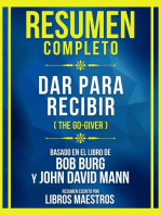 Resumen Completo - Dar Para Recibir (The Go-Giver) - Basado En El Libro De Bob Burg Y John David Mann: (Edicion Extendida)