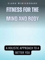 Fitness for the Mind and Body: A Holistic Approach to a Better You