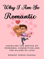 Why I Am So Romantic: Unveiling the Depths of Personal Connection and the Allure of Love